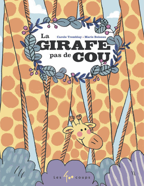 editionsles400coups_lesptitsmosus_quebec_livre_book_kids_normal_Girafe_pas_de_cou_C1