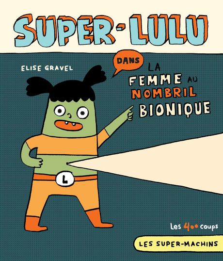 editionsles400coups_lesptitsmosus_quebec_livre_book_kids_normal_Super-LULU_C1