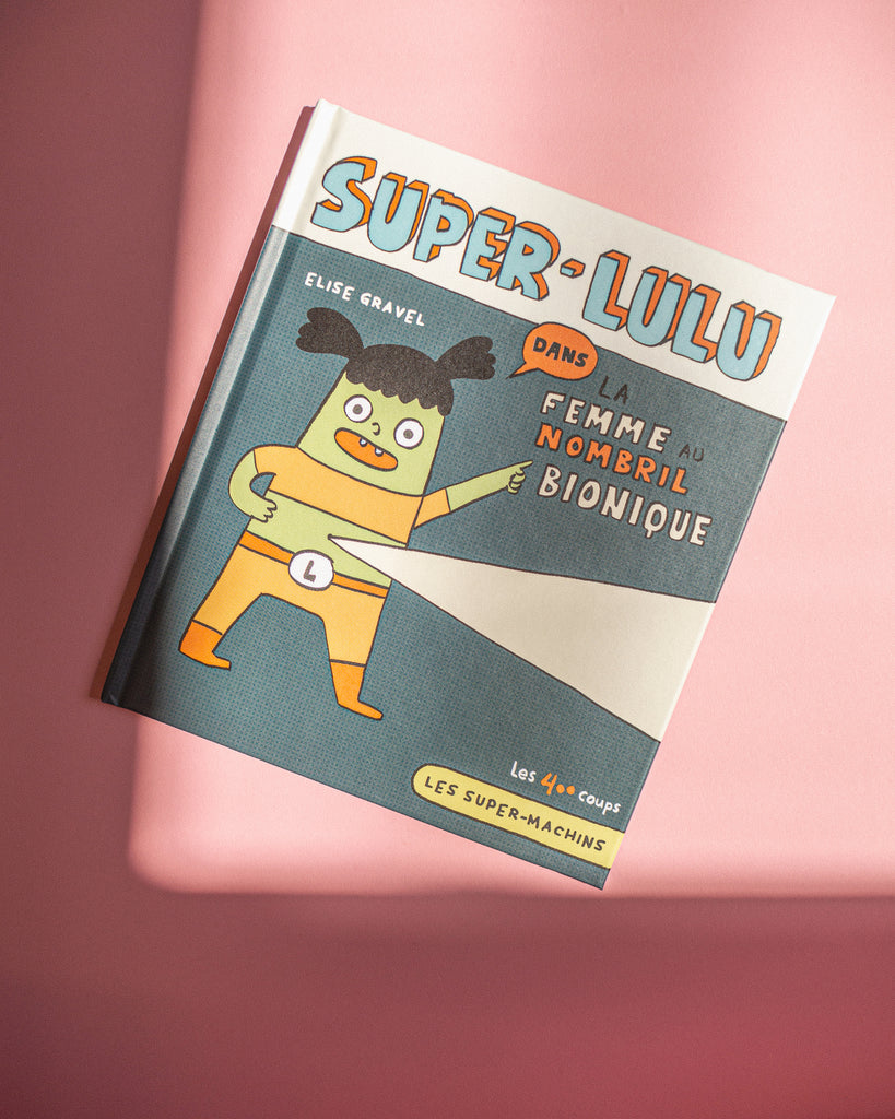 Livre Élise Gravel - Super-Lulu, la femme au nombril bionique